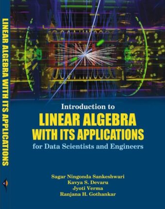 Introduction to Linear Algebra with its Applications for Data Scientists and Engineers